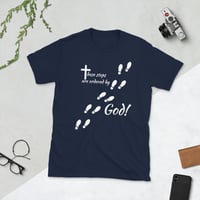 Image 4 of THESE STEPS ARE ORDERED BY GOD-  Unisex Short Sleeve T-Shirt