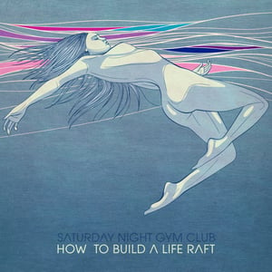Image of How To Build A Life Raft (12" Vinyl) 