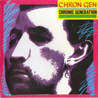 Chron Gen - Chronic Generation LP
