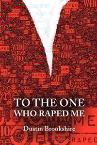 Image 1 of To the One Who Raped Me by Dustin Brookshire