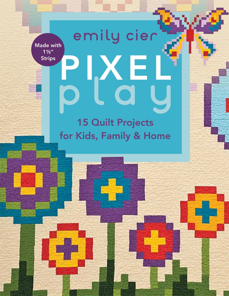 Image of Pixel Play: 15 Quilt Projects for Kids, Family & Home