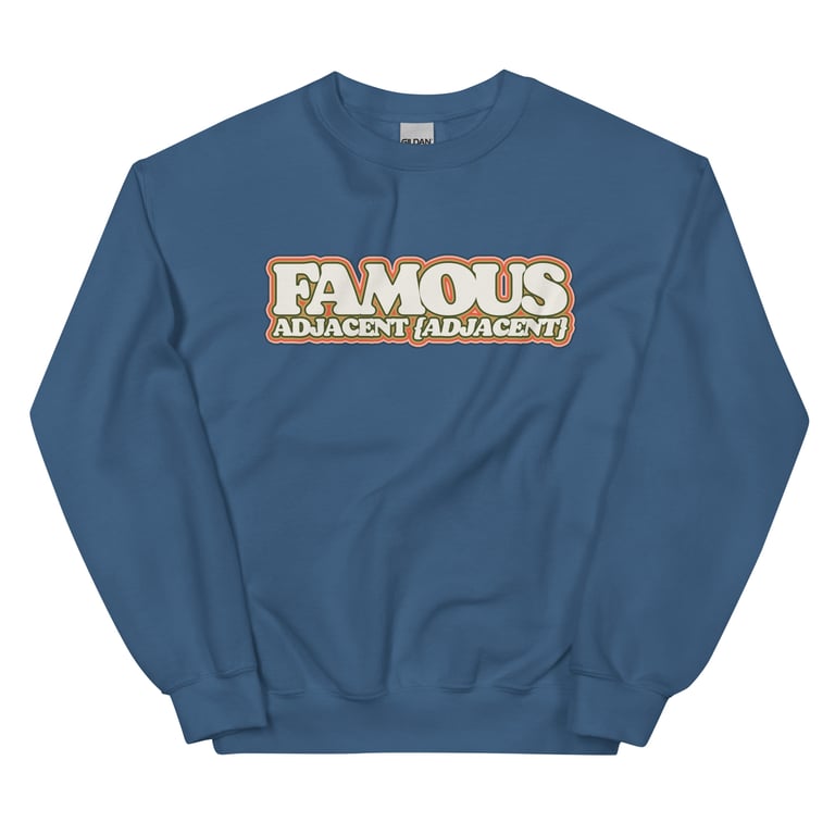 Famous Adjacent (Adjacent) Sweatshirt