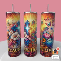 BECAUSE HE LIVES TUMBLER 