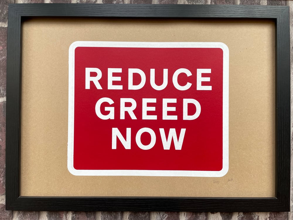 Image of REDUCE GREED NOW A2 SCREEN PRINT 