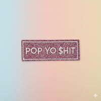 Pop Yo Sh**