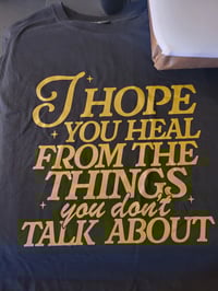 I hope you heal from the things you don't talk about