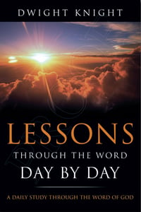 Image of Lessons Through the Word - Day by Day - By Dwight E. Knight (Paperback)