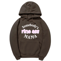 Somebody’s Fine Ass Mama Hoodie 🌸