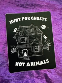 Image 1 of Hunt For Ghosts Not Animals vegan sticker