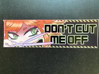 Image 1 of Riyo “Don’t Cut Me Off” Bumper Sticker
