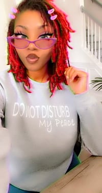 Image 3 of DO NOT DISTURB MY PEACE SWEATSHIRT (Black, Burgundy, Gray)