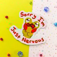 Image 2 of Sorry I'm Just Nervous Sticker