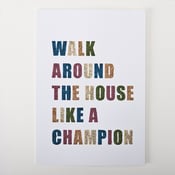 Image of Walk around the house like a champion