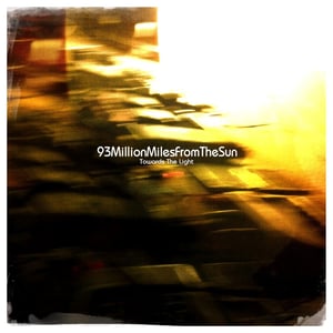 Image of 93MillionMilesFromTheSun - Towards The Light - LIMITED YELLOW VINYL ALBUM