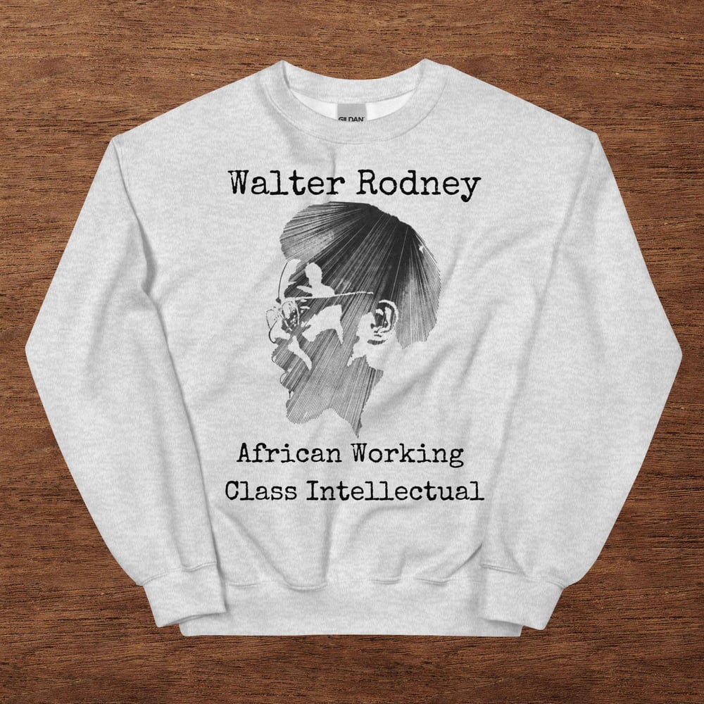 Walter Rodney African Intellectual Sweatshirt