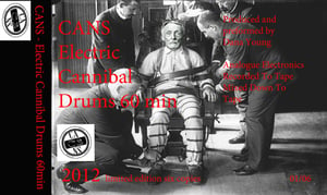 Image of CANS - Electric Cannibal Drums 60min 