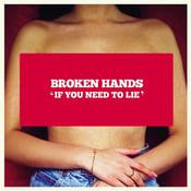 Image of BROKEN HANDS 'If You Need To Lie' 7" Vinyl & Download 