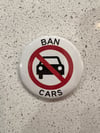 BAN CARS 01 Pinback Button