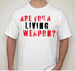 Image of "Are You A Living Weapon' White Male Tee