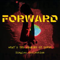 Image of FORWARD "WHAT'S THE MEANING OF LOVE?" SINGLES COLLECTION LP