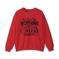 Image 2 of You Can't Take Nothing From Me Except Notes Sweatshirt
