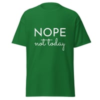 Image 7 of Unisex T-shirt,  Nope Not Today Shirt | Funny Sarcastic Graphic Tee