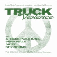 Image 1 of Truck Violence (CA) / Stress Positions (US) / Perp Walk / Skitz / Sex Germs @ The Old Cold Store