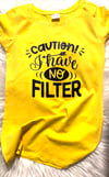 Caution, I Have No Filter Fitted Ladies Tee  (Yellow)
