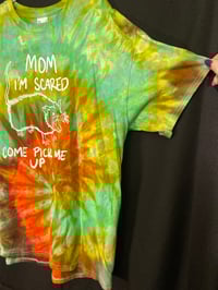 Image 3 of XL Mom I'm Scared Come Pick Me Up Tie Dye Shirt