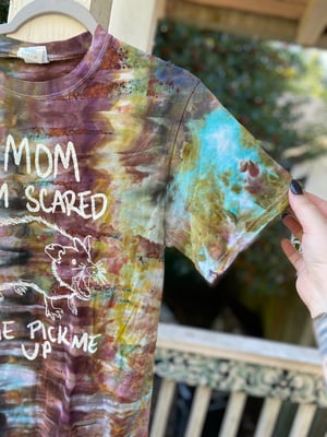 Image of SMALL Mom I'm Scared Come Pick Me Up Tie Dye Shirt 2