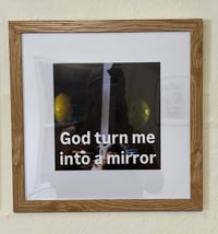Image 1 of God turn me into a mirror 