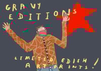 Image 1 of The GRAVY EDITION. Limited Edition Prints.
