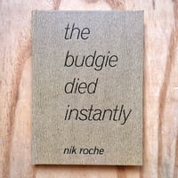 Image 1 of Nik Roche - The Budgie Died Instantly (Signed)