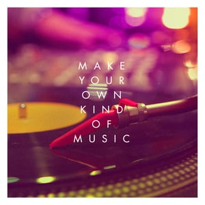 Image of "Make Your Own Kind of Music" 5 x 5 Print