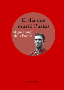 Image of El día que murió Puskas