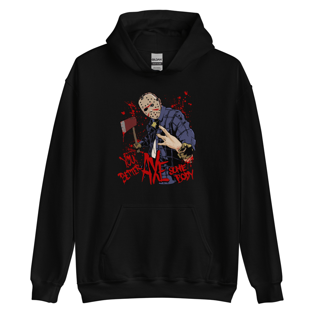 You Better AXE Somebody - Heavy Blend Hoody