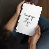 Spiral notebook : Everything Will Be Alright