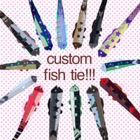 Image 1 of custom fish ties!!! *READ DESCRIPTION*
