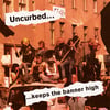 UNCURBED “…Keeps The Banner High” LP