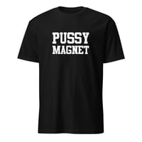 Image 1 of Pussy Magnet Unisex T-Shirt