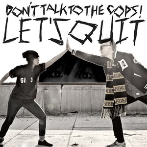 Image of DON'T TALK TO THE COPS! "Let's Quit" CD (FREE SHIPPING!)