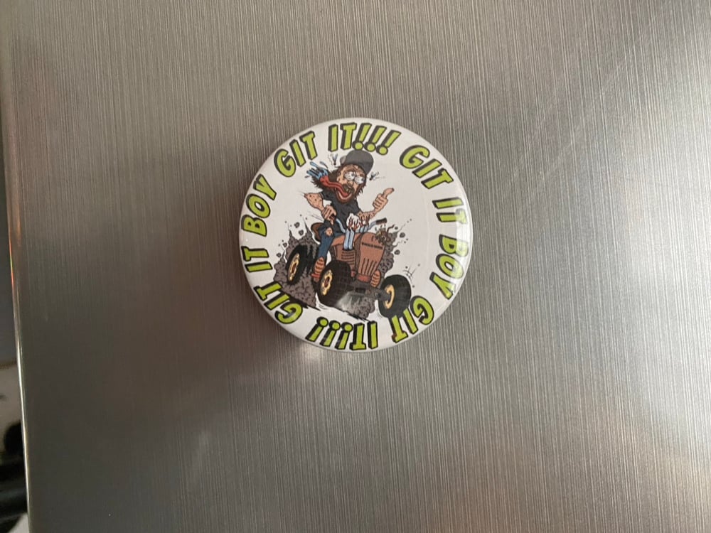 “Git It Boy” Button or Bottle Opener Magnet!