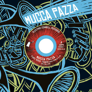 Image of Mucca Pazza (EC024)  45RPM 7" Remix Edition + K12 Drum Cadence
