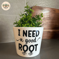 I Need A Good Root Pot - White 14cm