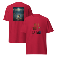 Image 3 of Unisex classic tee (NOT TODAY SATAN) (BE THE LIGHT OF THE LORD IN THE DARKNESS)