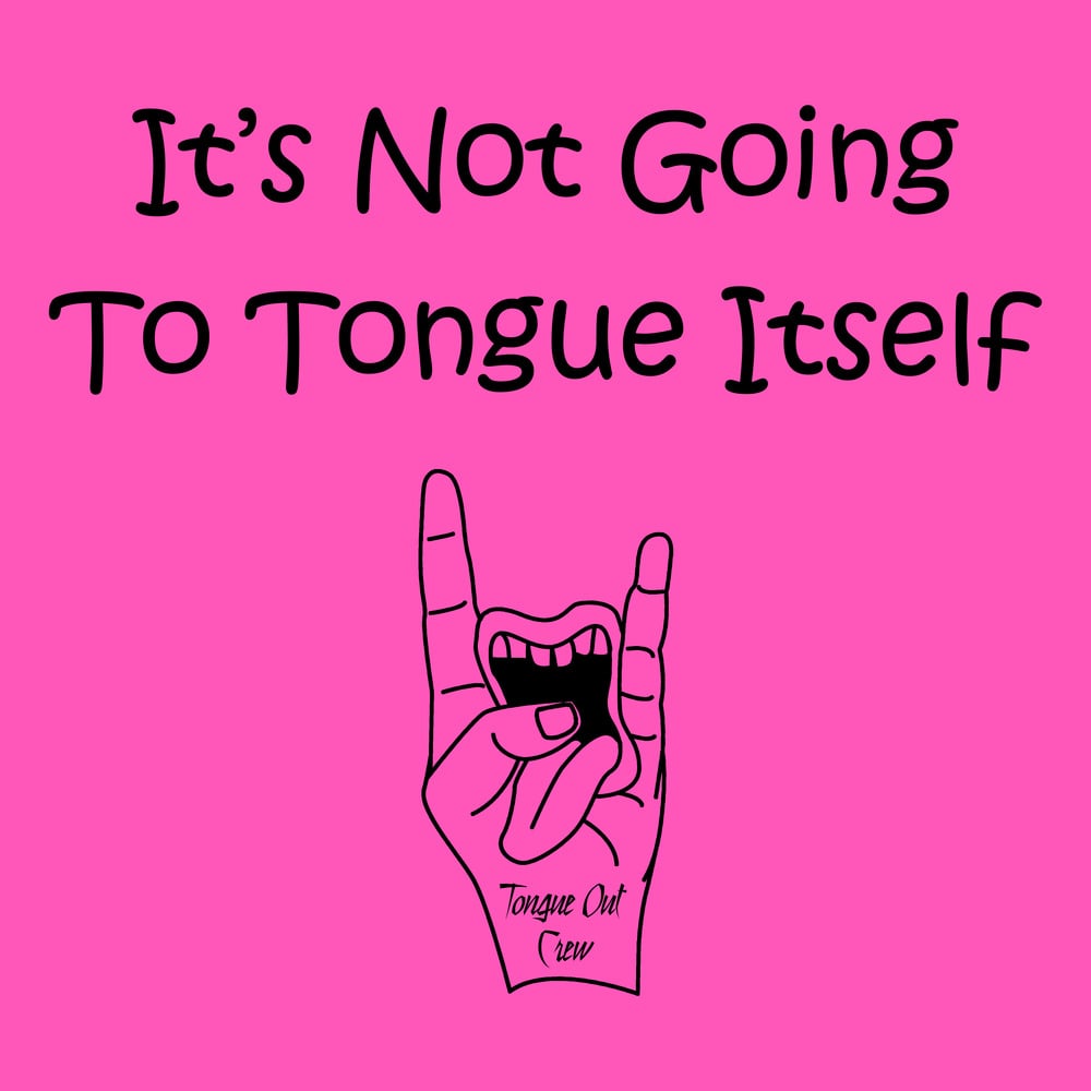 Image of It's Not Going To Tongue Itself (Women's)