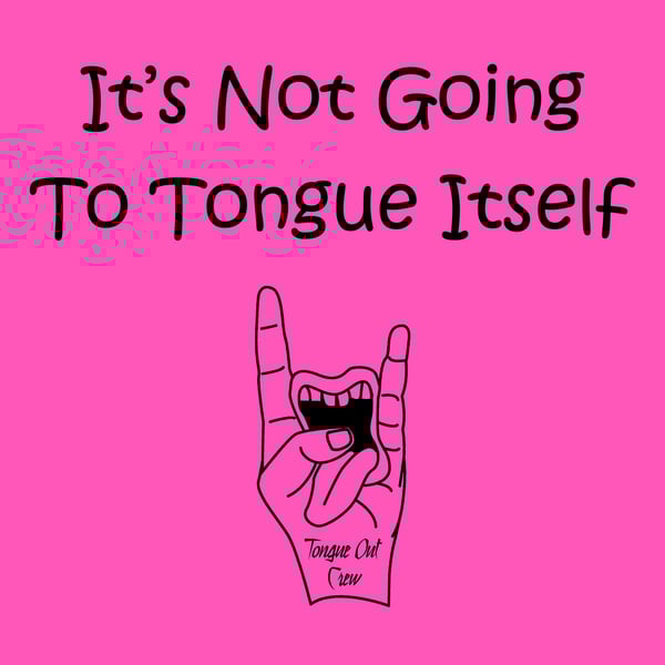 Image of It's Not Going To Tongue Itself (Women's)