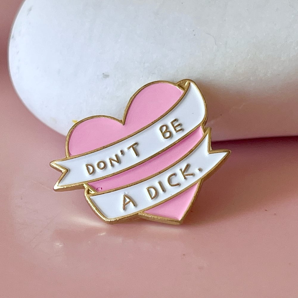 Image of Don't be a Dick Pin