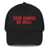 'DEM DAWGS BE HELL! Black Dad hat