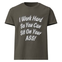 Image 3 of "I Work Hard" T-Shirt